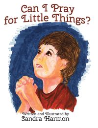 Produktbild: Can I Pray for Little Things?