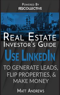 Produktbild: Real Estate Investor's Guide: Using LinkedIn to Generate Leads, Flip Properties & Make Money