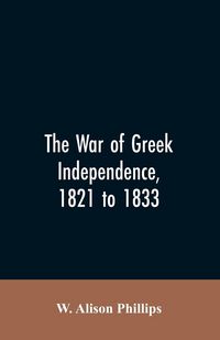 Produktbild: The war of Greek independence, 1821 to 1833