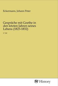 Produktbild: Gespr&auml;che mit Goethe in den letzten Jahren seines Lebens (1823-1832)