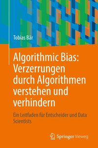 Bild vom Artikel Algorithmic Bias: Verzerrungen durch Algorithmen verstehen und verhindern vom Autor Tobias Bär