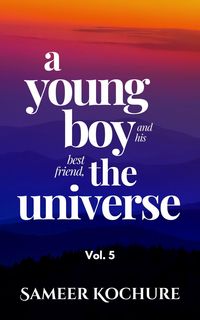 Produktbild: A Young Boy And His Best Friend, The Universe. Vol. 5 (Mental Health & Happiness Fiction-verse, #5)