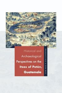 Produktbild: Historical and Archaeological Perspectives on the Itzas of P