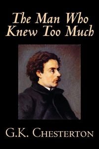 Produktbild: The Man Who Knew Too Much by G. K. Chesterton, Fiction, Mystery & Detective