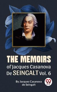 Produktbild: The Memoirs Of Jacques Casanova De Seingalt Vol. 6
