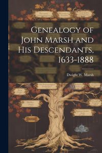 Produktbild: Genealogy of John Marsh and His Descendants, 1633-1888