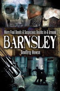 Produktbild: More Foul Deeds & Suspicious Deaths in & Around Barnsley