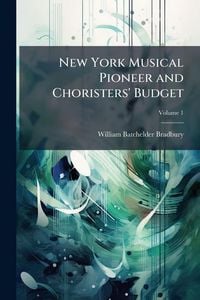 Produktbild: New York Musical Pioneer and Choristers' Budget