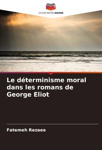Produktbild: Le d&eacute;terminisme moral dans les romans de George Eliot