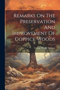 Produktbild: Remarks On The Preservation And Improvement Of Coppice Woods
