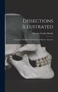 Produktbild: Dissections Illustrated; a Graphic Handbook for Students of Human Anatomy