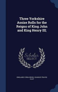 Produktbild: Three Yorkshire Assize Rolls for the Reigns of King John and King Henry III;