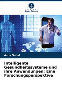 Produktbild: Intelligente Gesundheitssysteme und ihre Anwendungen: Eine Forschungsperspektive