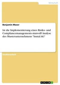 Produktbild: Ist die Implementierung eines Risiko- und Compliancemanagements sinnvoll? Analyse des Musterunternehmens "Inntal AG"
