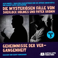 Produktbild: Geheimnisse der Vergangenheit (Die mysteri&ouml;sen F&auml;lle von Sherlock Holmes und Pater Brown, Folge 3)