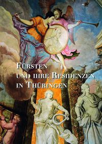 Produktbild: F&uuml;rsten und ihre Residenzen in Th&uuml;ringen