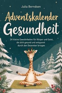 Produktbild: Adventskalender Gesundheit: 24 kleine Gewohnheiten f&uuml;r K&ouml;rper und Geist, die dich gesund und entspannt durch den Dezember bringen