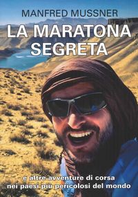 Produktbild: La maratona segreta, e altre avventure di corsa nei paesi pi&ugrave; pericolosi del mondo