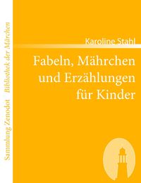 Produktbild: Fabeln, M&auml;hrchen und Erz&auml;hlungen f&uuml;r Kinder