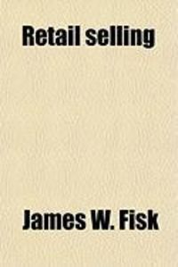 Produktbild: Retail Selling; A Guide to the Best Modern Practice