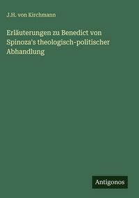 Produktbild: Erl&auml;uterungen zu Benedict von Spinoza's theologisch-politischer Abhandlung