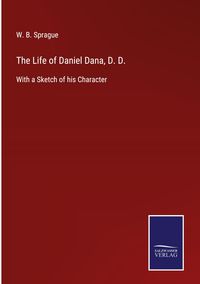 Produktbild: The Life of Daniel Dana, D. D.
