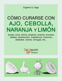 Produktbild: C&oacute;mo curarse con ajo, cebolla, naranja y lim&oacute;n