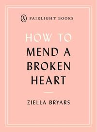 Bild vom Artikel How to Mend a Broken Heart vom Autor Ziella Bryars