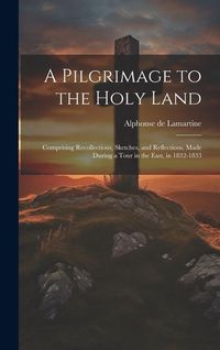 Bild vom Artikel A Pilgrimage to the Holy Land vom Autor Alphonse Marie L. de Prat de Lamartine