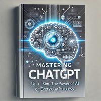 Produktbild: Mastering ChatGPT: Unlocking the Power of AI for Everyday Success