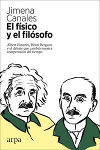 Produktbild: El f&iacute;sico y el fil&oacute;sofo : Einstein, Bergson y el debate que cambi&oacute; nuestra comprensi&oacute;n del tiempo