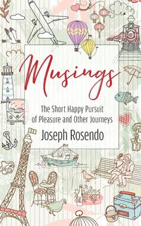 Produktbild: Musings - The Short Happy Pursuit of Pleasure and Other Journeys