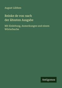 Produktbild: Reinke de vos: nach der&nbsp;&auml;ltesten&nbsp;Ausgabe