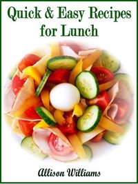 Produktbild: Quick & Easy Recipes for Lunch (Quick and Easy Recipes, #2)