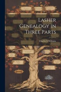 Produktbild: Lasher Genealogy in Three Parts