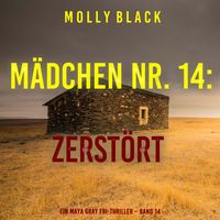 Produktbild: M&auml;dchen Nr. 14: Zerst&ouml;rt (Ein Maya Gray FBI-Thriller &ndash; Band 14)