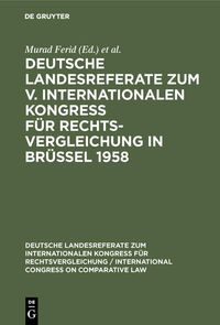 Produktbild: Deutsche Landesreferate zum V. Internationalen Kongre&szlig; f&uuml;r Rechtsvergleichung in Br&uuml;ssel 1958