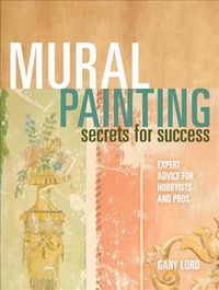 Produktbild: Mural Painting Secrets for Success: Expert Advice for Hobbyists and Pros