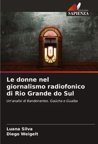 Produktbild: Le donne nel giornalismo radiofonico di Rio Grande do Sul