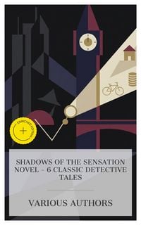 Produktbild: Shadows of the Sensation Novel - 6 Classic Detective Tales