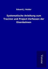 Produktbild: Systematische Anleitung zum Traciren und Project-Verfassen der Eisenbahnen