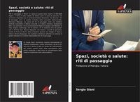 Produktbild: Spazi, societ&agrave; e salute: riti di passaggio