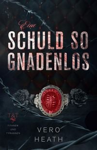 Produktbild: Eine Schuld so gnadenlos (Titanen und Tyrannen, #1)