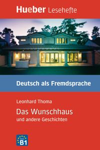 Bild vom Artikel Lesehefte Deutsch als Fremdsprache Stufe B1. Das Wunschhaus und andere Geschichten vom Autor Leonhard Thoma