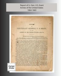 Produktbild: Report of Lieutenant General U. S. Grant, Armies of the United States 1864-1865