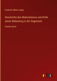 Produktbild: Geschichte des Materialismus und Kritik seiner Bedeutung in der Gegenwart