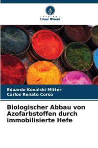 Produktbild: Biologischer Abbau von Azofarbstoffen durch immobilisierte Hefe