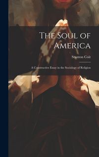 Produktbild: The Soul of America; a Constructive Essay in the Sociology of Religion