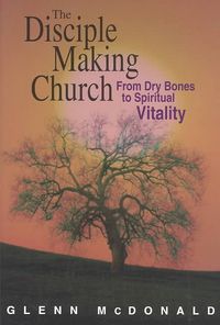Produktbild: The Disciple Making Church: From Dry Bones to Spiritual Vitality