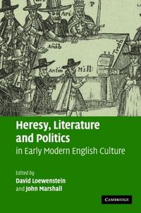 Produktbild: Heresy, Literature and Politics in Early Modern English Culture